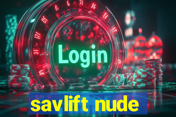 savlift nude